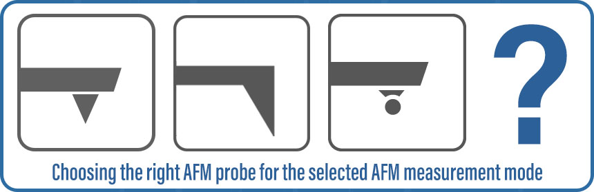 Step 2 - Choosing the right AFM probe for the selected AFM measurement mode